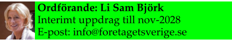 Ordförande: Li Sam Björk Interimt uppdrag till nov-2028 E-post: info@foretagetsverige.se
